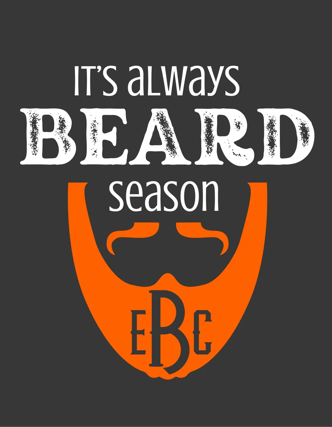 “It’s always beard season” EBC monogram badge on charcoal